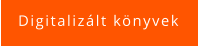 Digitalizált könyvek